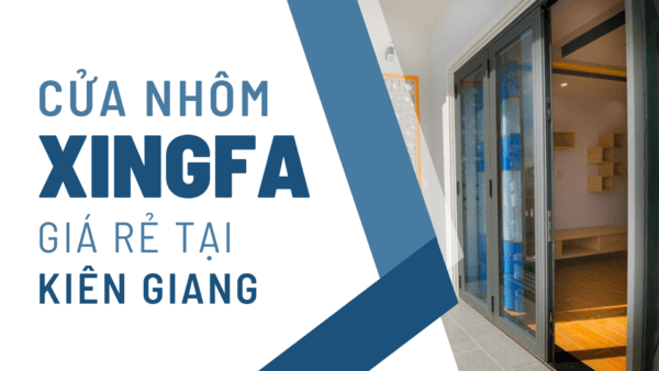 Cửa nhôm Xingfa giá rẻ tại Kiên Giang