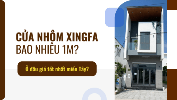 Cửa nhôm xingfa bao nhiêu 1m